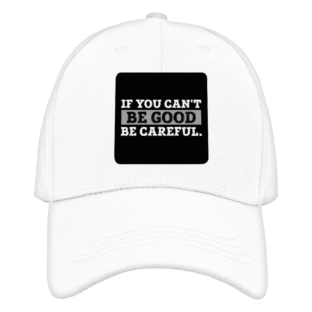 If You Can’t Be Good Be Careful Hat Patches – Graphic Patches – Word ...